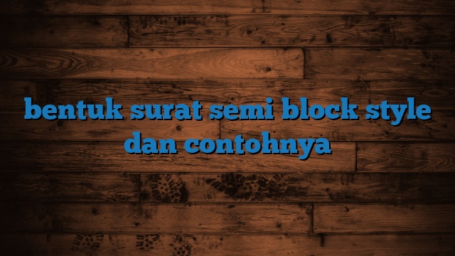 bentuk surat semi block style dan contohnya