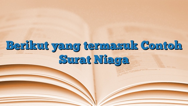 Berikut yang termasuk Contoh Surat Niaga