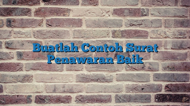 Buatlah Contoh Surat Penawaran Baik