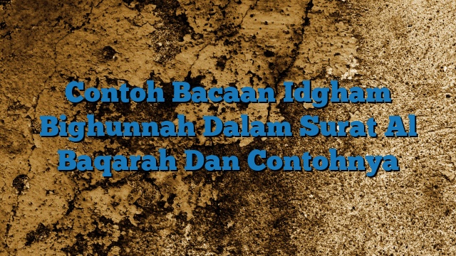 Contoh Bacaan Idgham Bighunnah Dalam Surat Al Baqarah Dan Contohnya