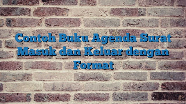 Contoh Buku Agenda Surat Masuk dan Keluar dengan Format