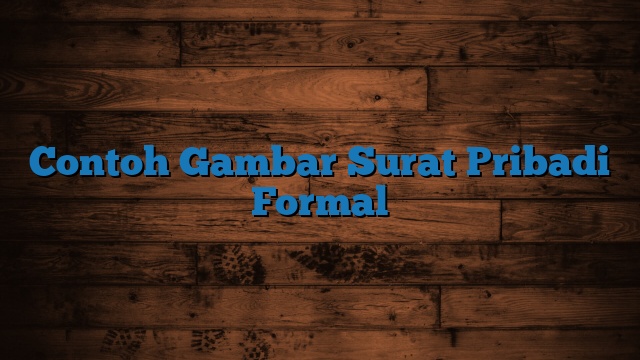 Contoh Gambar Surat Pribadi Formal