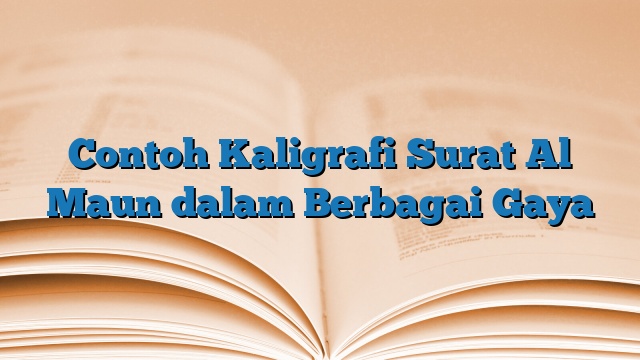 Contoh Kaligrafi Surat Al Maun dalam Berbagai Gaya