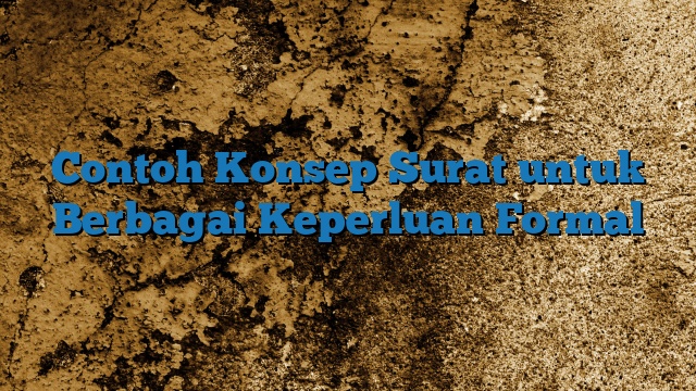 Contoh Konsep Surat untuk Berbagai Keperluan Formal