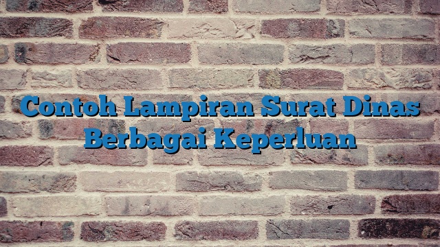 Contoh Lampiran Surat Dinas Berbagai Keperluan