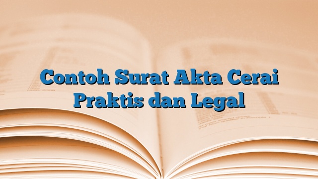 Contoh Surat Akta Cerai Praktis dan Legal