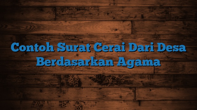 Contoh Surat Cerai Dari Desa Berdasarkan Agama