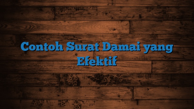 Contoh Surat Damai yang Efektif