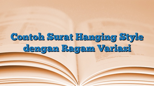 Contoh Surat Hanging Style dengan Ragam Variasi