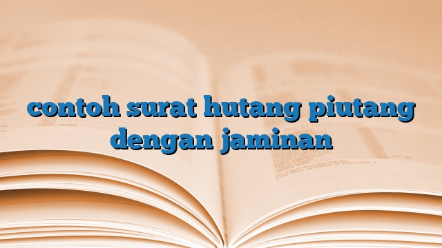 contoh surat hutang piutang dengan jaminan