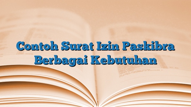 Contoh Surat Izin Paskibra Berbagai Kebutuhan