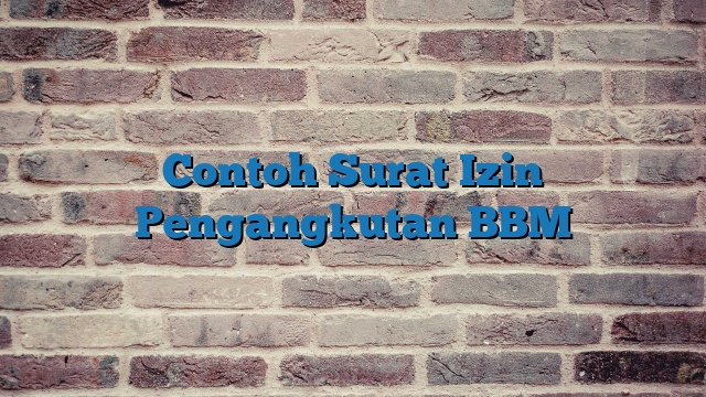 Contoh Surat Izin Pengangkutan BBM