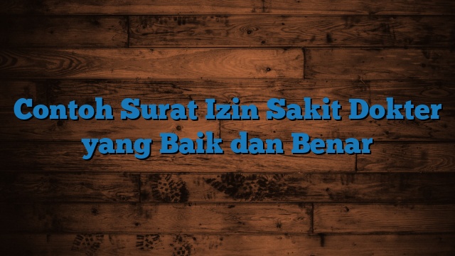 Contoh Surat Izin Sakit Dokter yang Baik dan Benar