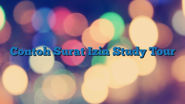 Contoh Surat Izin Study Tour