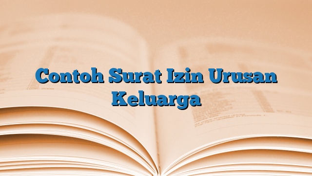 Contoh Surat Izin Urusan Keluarga