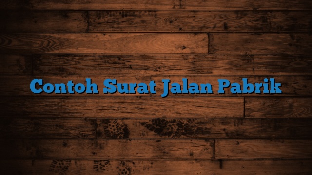 Contoh Surat Jalan Pabrik