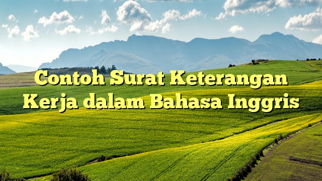 Contoh Surat Keterangan Kerja dalam Bahasa Inggris