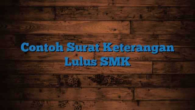 Contoh Surat Keterangan Lulus SMK