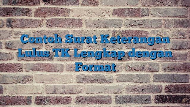 Contoh Surat Keterangan Lulus TK Lengkap dengan Format