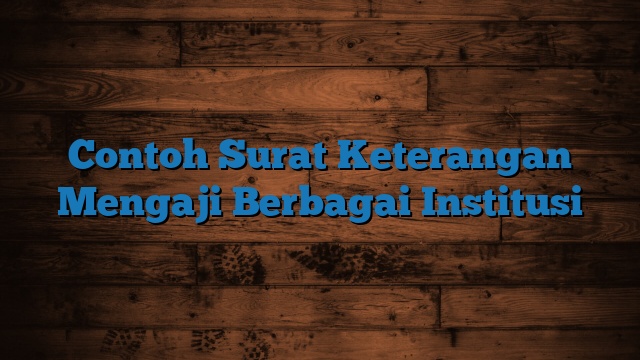 Contoh Surat Keterangan Mengaji Berbagai Institusi