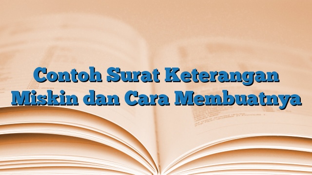 Contoh Surat Keterangan Miskin dan Cara Membuatnya