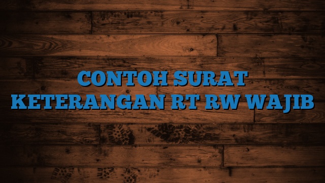 CONTOH SURAT KETERANGAN RT RW WAJIB