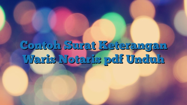 Contoh Surat Keterangan Waris Notaris pdf Unduh