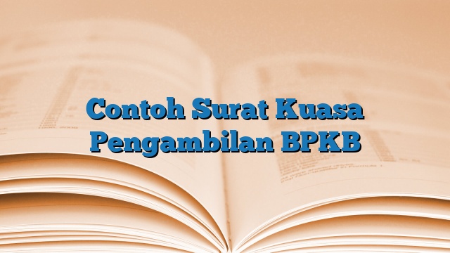 Contoh Surat Kuasa Pengambilan BPKB