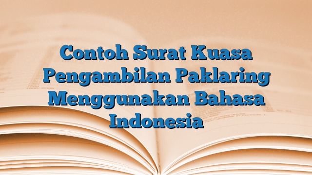 Contoh Surat Kuasa Pengambilan Paklaring Menggunakan Bahasa Indonesia