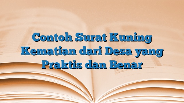 Contoh Surat Kuning Kematian dari Desa yang Praktis dan Benar