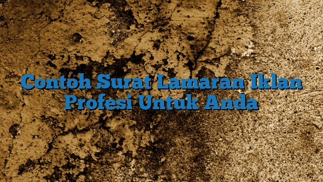 Contoh Surat Lamaran Iklan Profesi Untuk Anda