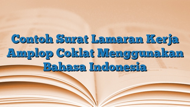 Contoh Surat Lamaran Kerja Amplop Coklat Menggunakan Bahasa Indonesia