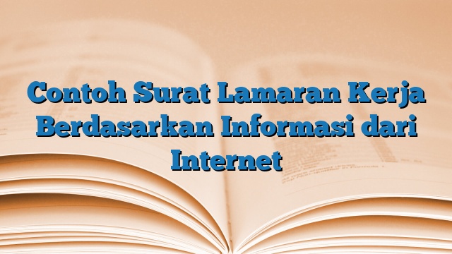 Contoh Surat Lamaran Kerja Berdasarkan Informasi dari Internet