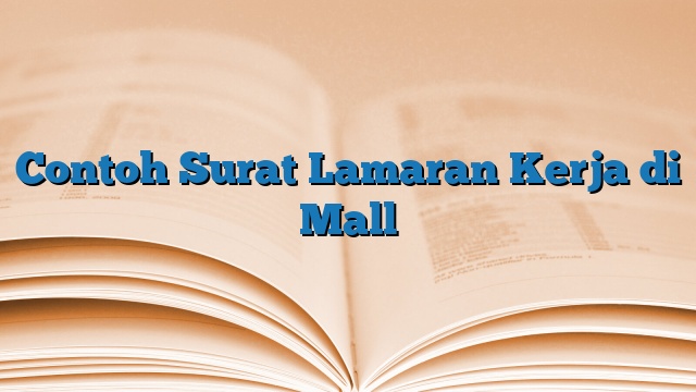 Contoh Surat Lamaran Kerja di Mall