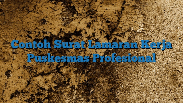 Contoh Surat Lamaran Kerja Puskesmas Profesional