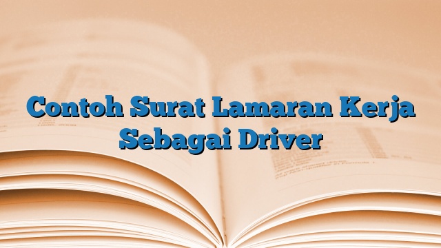 Contoh Surat Lamaran Kerja Sebagai Driver