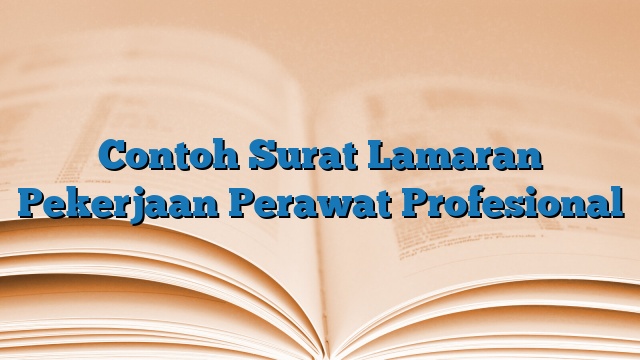 Contoh Surat Lamaran Pekerjaan Perawat Profesional