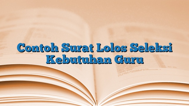 Contoh Surat Lolos Seleksi Kebutuhan Guru