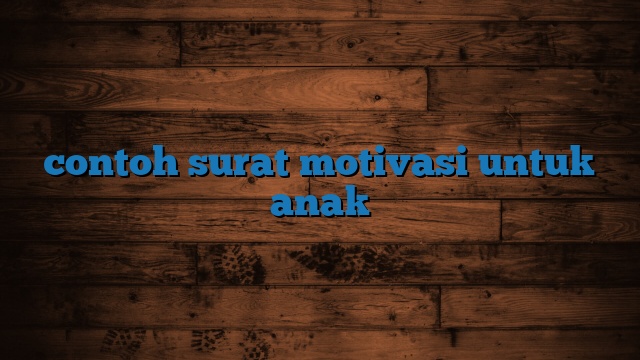 contoh surat motivasi untuk anak