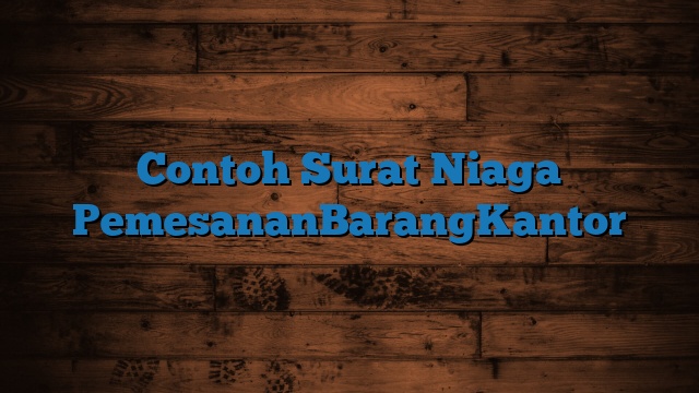 Contoh Surat Niaga PemesananBarangKantor