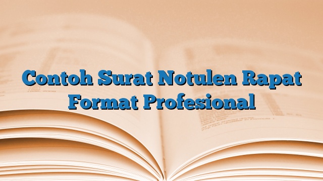 Contoh Surat Notulen Rapat Format Profesional