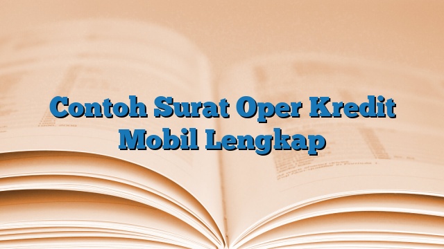 Contoh Surat Oper Kredit Mobil Lengkap