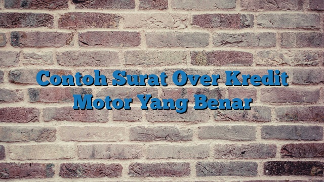 Contoh Surat Over Kredit Motor Yang Benar