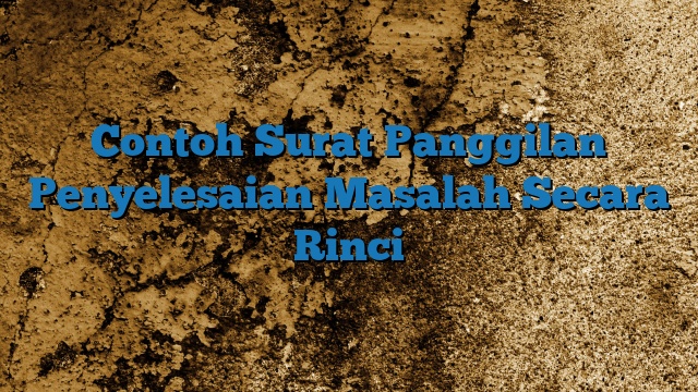 Contoh Surat Panggilan Penyelesaian Masalah Secara Rinci