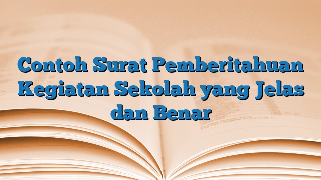 Contoh Surat Pemberitahuan Kegiatan Sekolah yang Jelas dan Benar