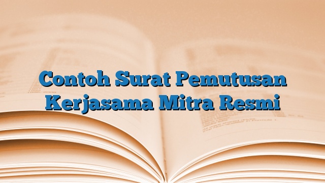 Contoh Surat Pemutusan Kerjasama Mitra Resmi