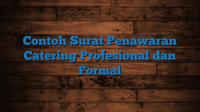 Contoh Surat Penawaran Catering Profesional dan Formal