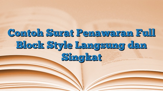 Contoh Surat Penawaran Full Block Style Langsung dan Singkat