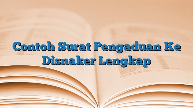 Contoh Surat Pengaduan Ke Disnaker Lengkap