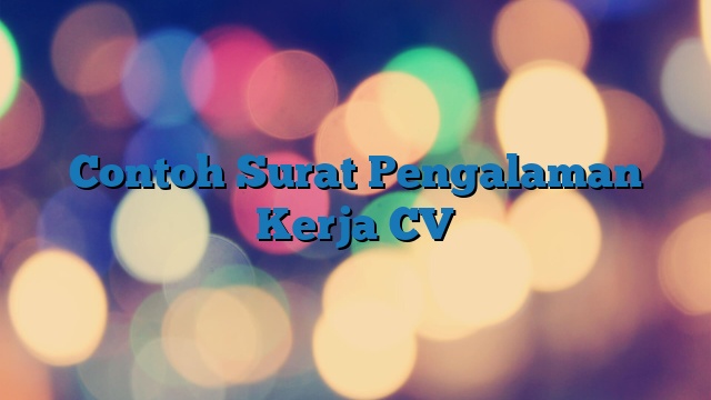 Contoh Surat Pengalaman Kerja CV